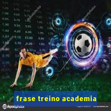 frase treino academia